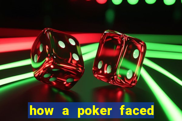 how a poker faced girl really feels